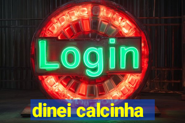 dinei calcinha